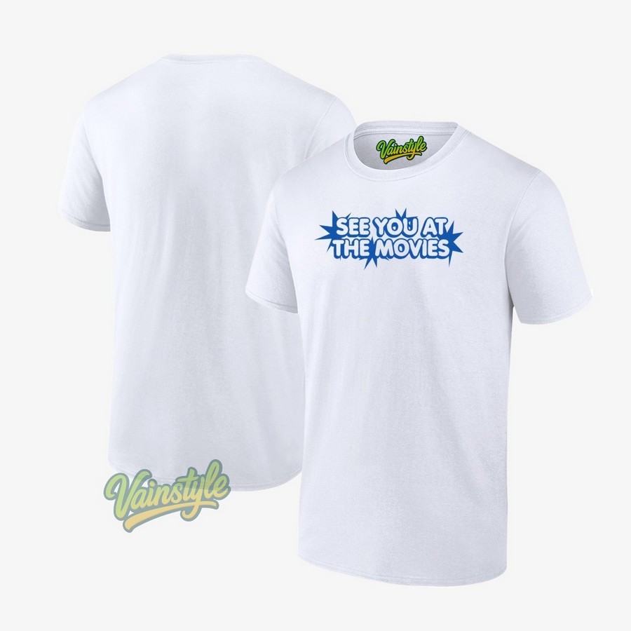 See You At The Movies T-Shirt See You At The Movies T-Shirt