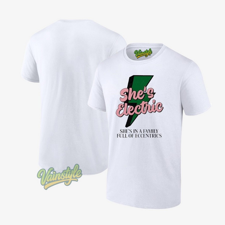 She's Electric She's In A Family Full Of Eccentrics T-Shirt She's Electric She's In A Family Full Of Eccentrics T-Shirt