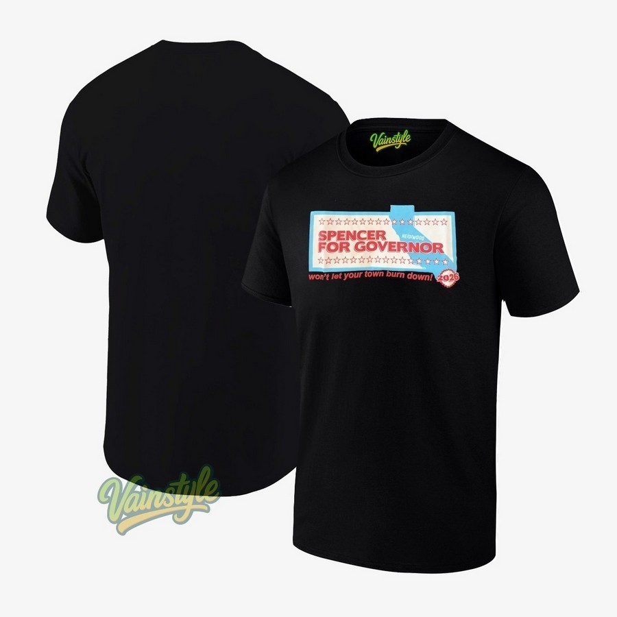Spencer for governor won't let your town burn down 2026 T-Shirt Spencer for governor won't let your town burn down 2026 T-Shirt