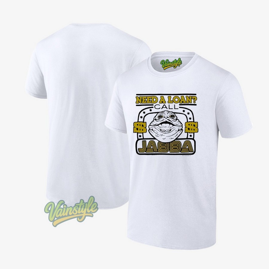 Star Wars Need A Loan Call Jabba T-Shirt Star Wars Need A Loan Call Jabba T-Shirt