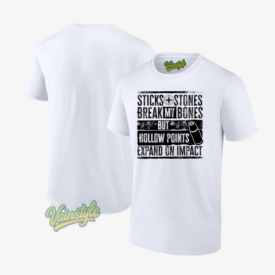 Sticks Stones Break My Bones But Hollow Points Expand On Impact T-Shirt Sticks Stones Break My Bones But Hollow Points Expand On Impact T-Shirt