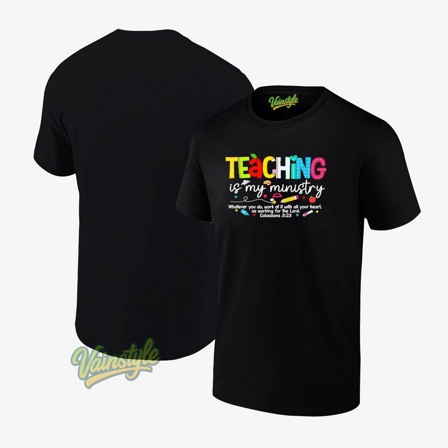 Teaching Is My Ministry God Christian Teacher Back To School T-Shirt Teaching Is My Ministry God Christian Teacher Back To School T-Shirt