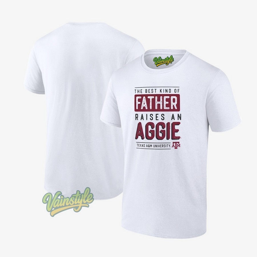 Texas A&M Aggies The Best Kind Of Father Raises A Aggies T-Shirt Texas A&M Aggies The Best Kind Of Father Raises A Aggies T-Shirt