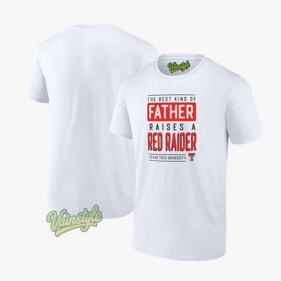 Texas Tech Red Raiders The Best Kind Of Father Raises A Red Raiders T-Shirt Texas Tech Red Raiders The Best Kind Of Father Raises A Red Raiders T-Shirt