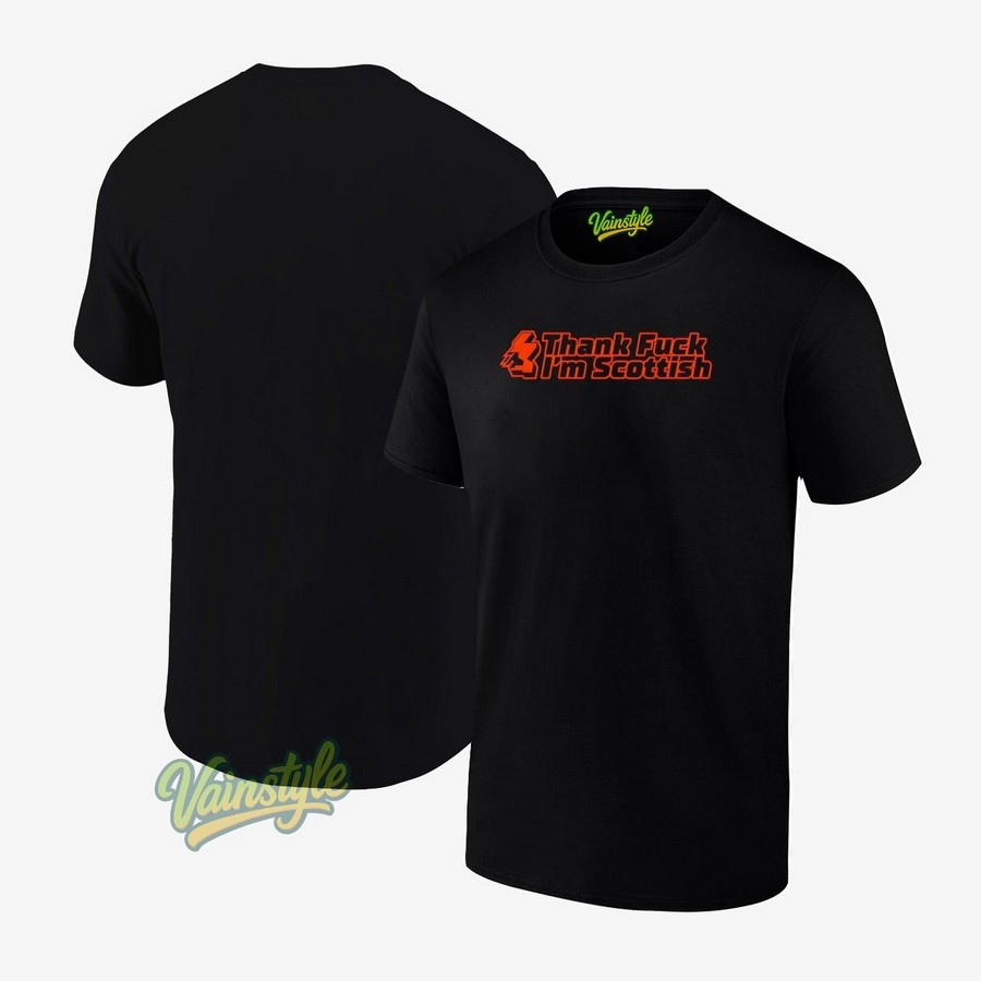 Thank Fuck I'm Scottish T-Shirt Thank Fuck I'm Scottish T-Shirt