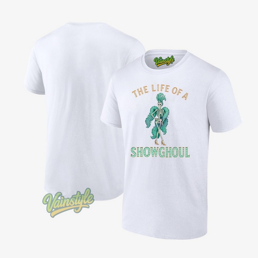 The Life Of A Showghoul Halloween Showgirl Skeleton T-Shirt The Life Of A Showghoul Halloween Showgirl Skeleton T-Shirt