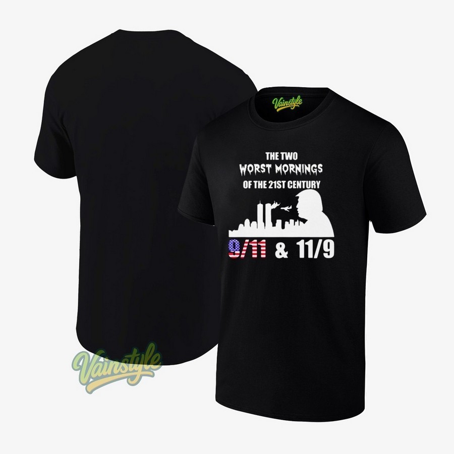 The Two Worst Morning Of The 21st Century 9 11 11 9 Trump T-Shirt The Two Worst Morning Of The 21st Century 9 11 11 9 Trump T-Shirt