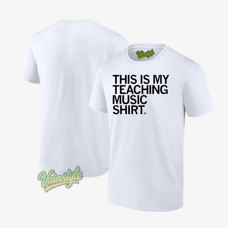 This Is My Teaching Music T-Shirt This Is My Teaching Music T-Shirt