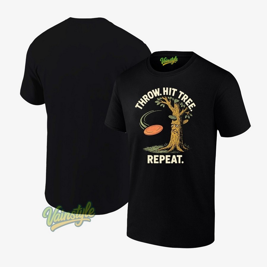Throw Hit Tree Repeat Disc Golf T-Shirt Throw Hit Tree Repeat Disc Golf T-Shirt