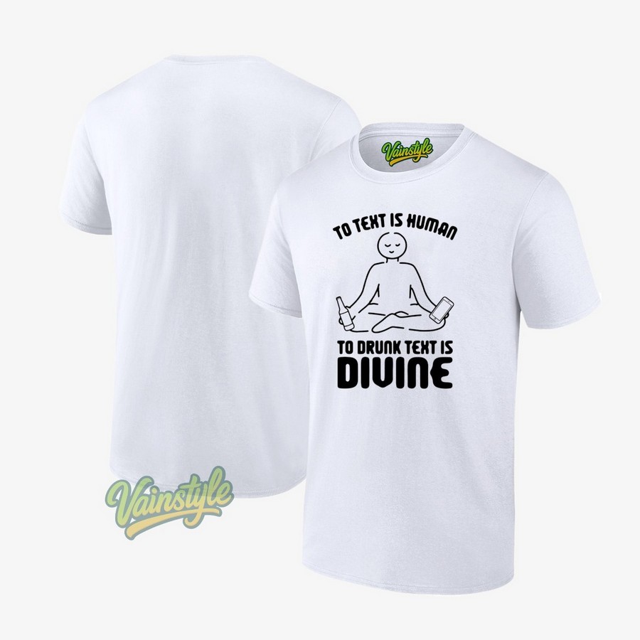 To Text Is Human To Drunk Text Is Divine Yoga T-Shirt To Text Is Human To Drunk Text Is Divine Yoga T-Shirt