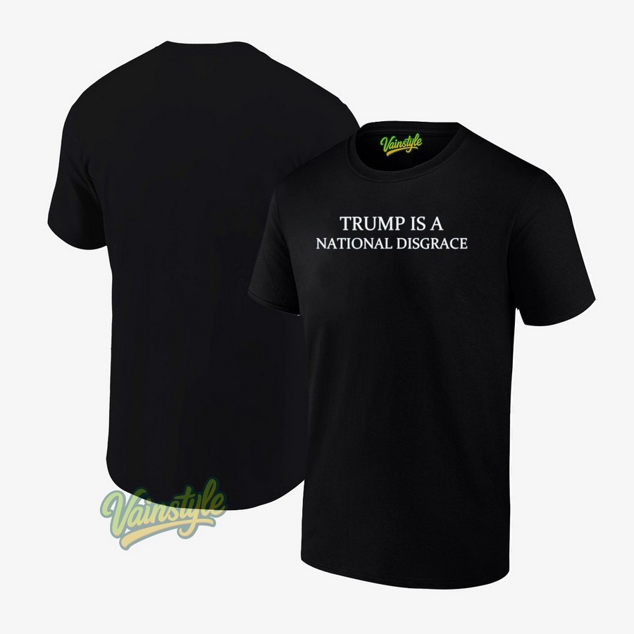 Trump Is A National Disgrace T-Shirt Trump Is A National Disgrace T-Shirt