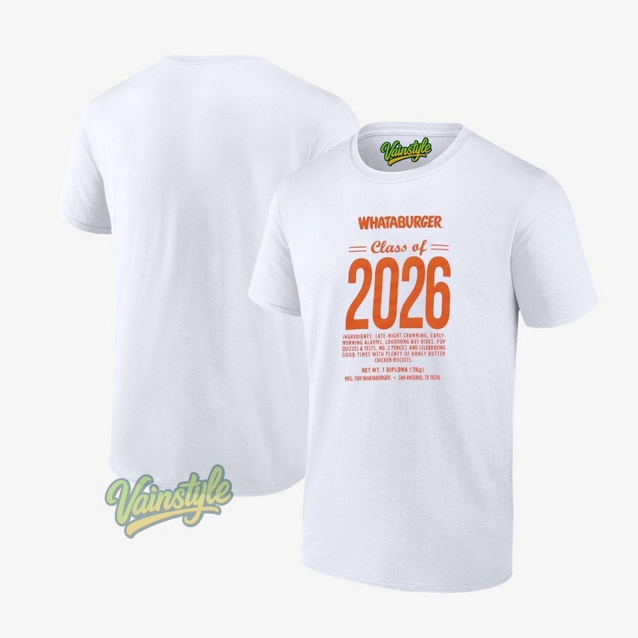 Whataburger class of 2026 ingredients late night cramming early T-Shirt Whataburger class of 2026 ingredients late night cramming early T-Shirt