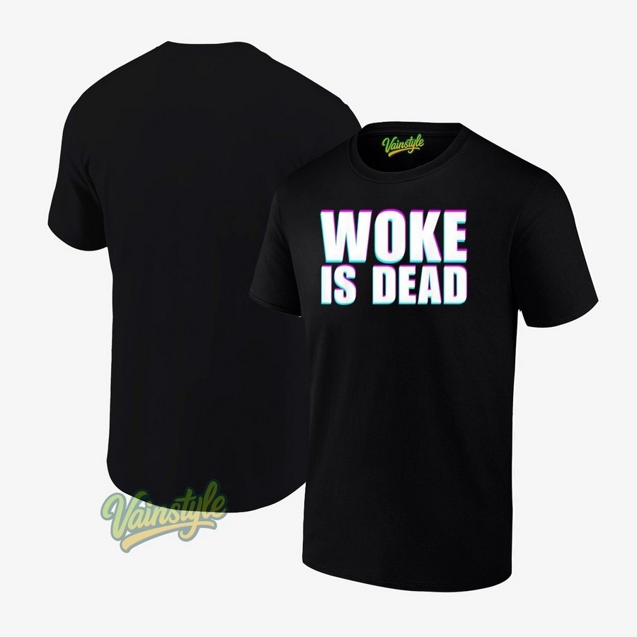 Woke Is Dead Funny Sarcastic Slogan T-Shirt Woke Is Dead Funny Sarcastic Slogan T-Shirt
