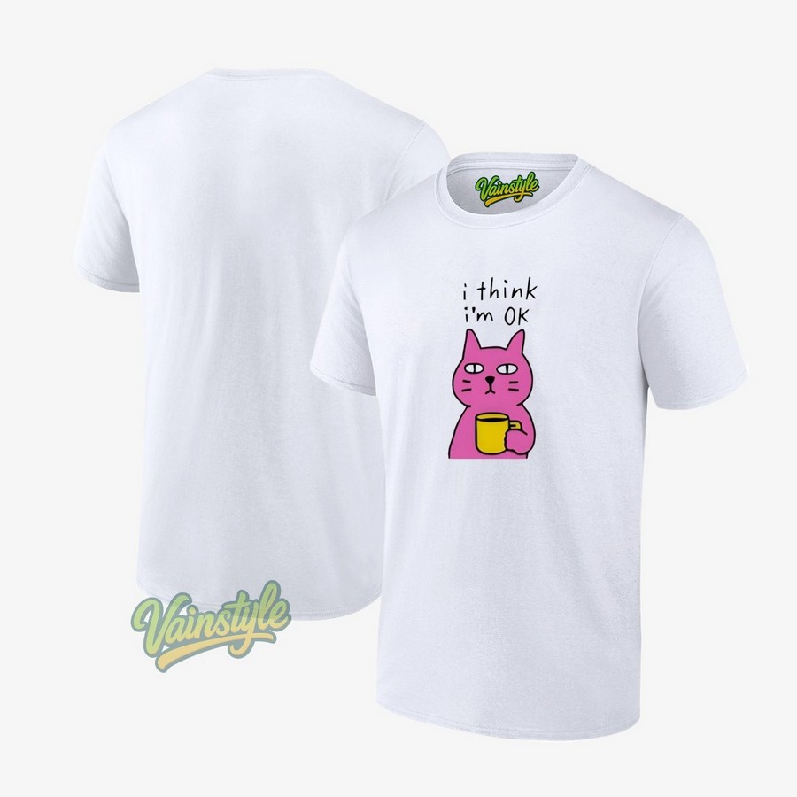 Cat i think i'm ok T-Shirt Cat i think i'm ok T-Shirt