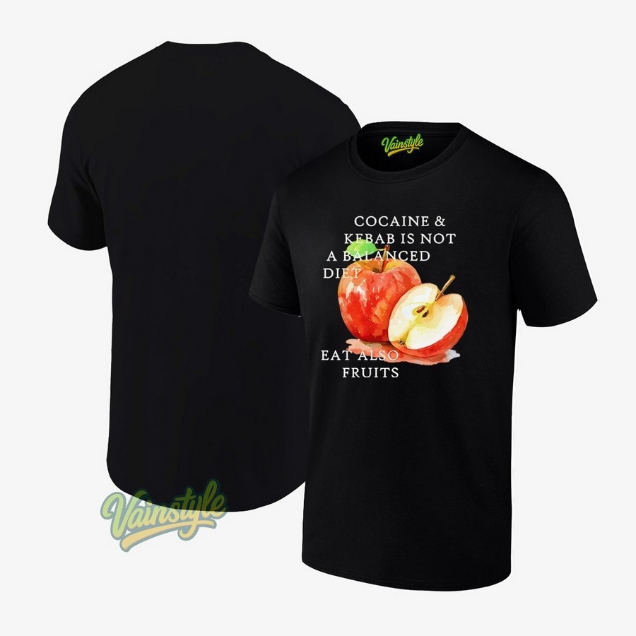Cocaine And Kebab Is Not A Balanced Diet Eat Also Fruits T-Shirt Cocaine And Kebab Is Not A Balanced Diet Eat Also Fruits T-Shirt