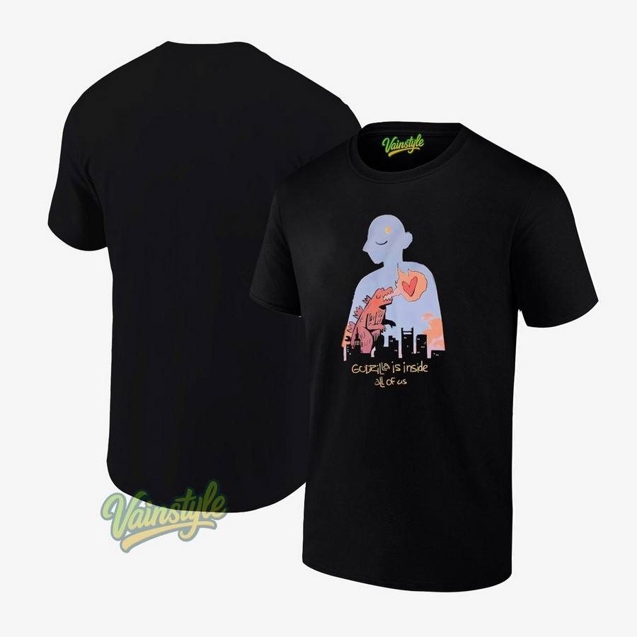 Godzilla is inside all of us T-Shirt Godzilla is inside all of us T-Shirt