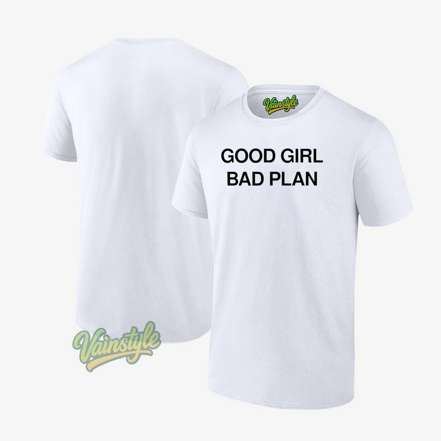 Good girl bad plan T-Shirt Good girl bad plan T-Shirt