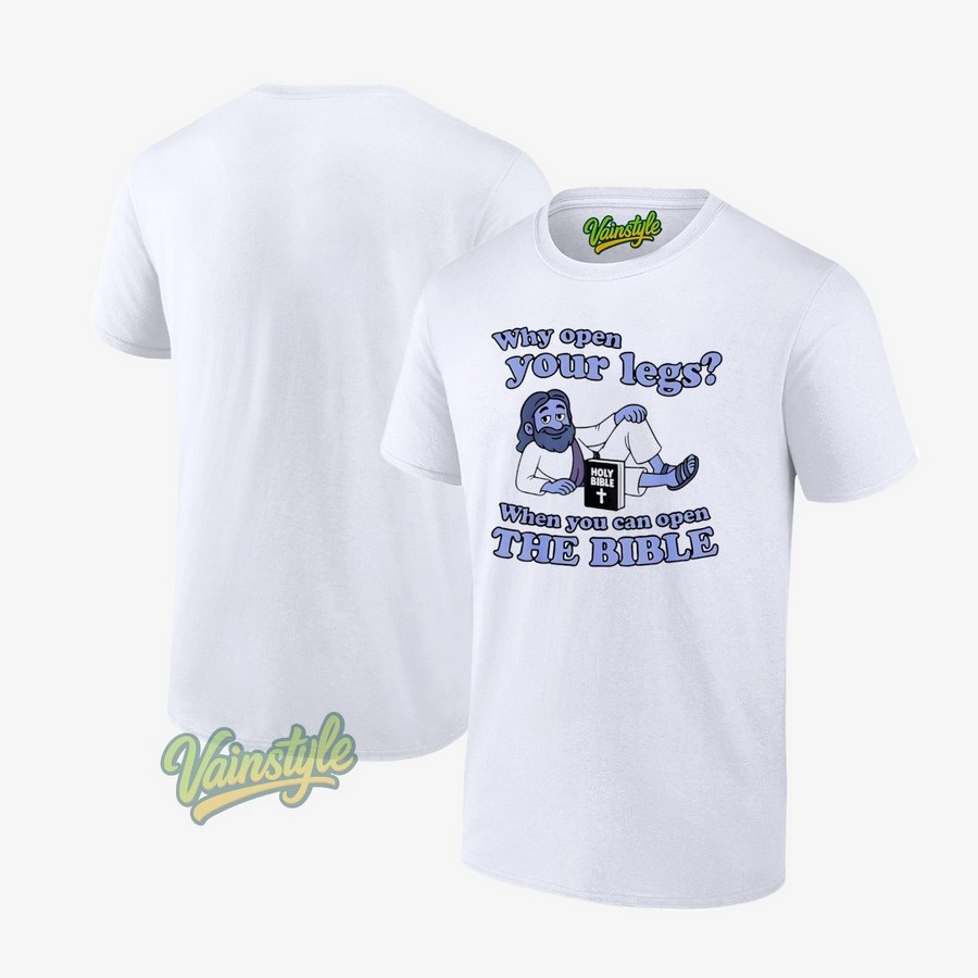 Groovy jesus why open your legs when you can open the bible T-Shirt Groovy jesus why open your legs when you can open the bible T-Shirt