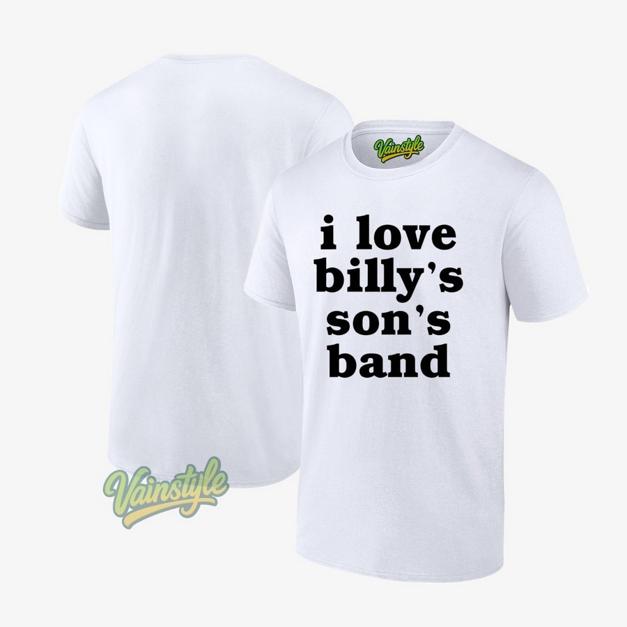 I love billy's son's band T-Shirt I love billy's son's band T-Shirt