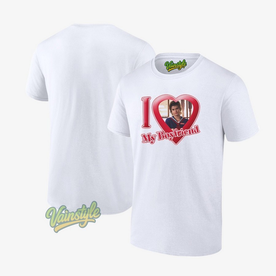 I Love My Boyfriend Steve Harrington Stranger Things T-Shirt I Love My Boyfriend Steve Harrington Stranger Things T-Shirt