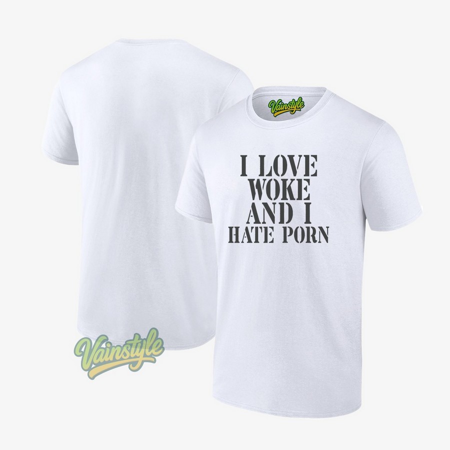 I love wore and i hate porn T-Shirt I love wore and i hate porn T-Shirt