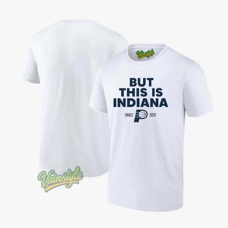 Indiana Pacers But this is Indiana Finals 2025 T-Shirt Indiana Pacers But this is Indiana Finals 2025 T-Shirt