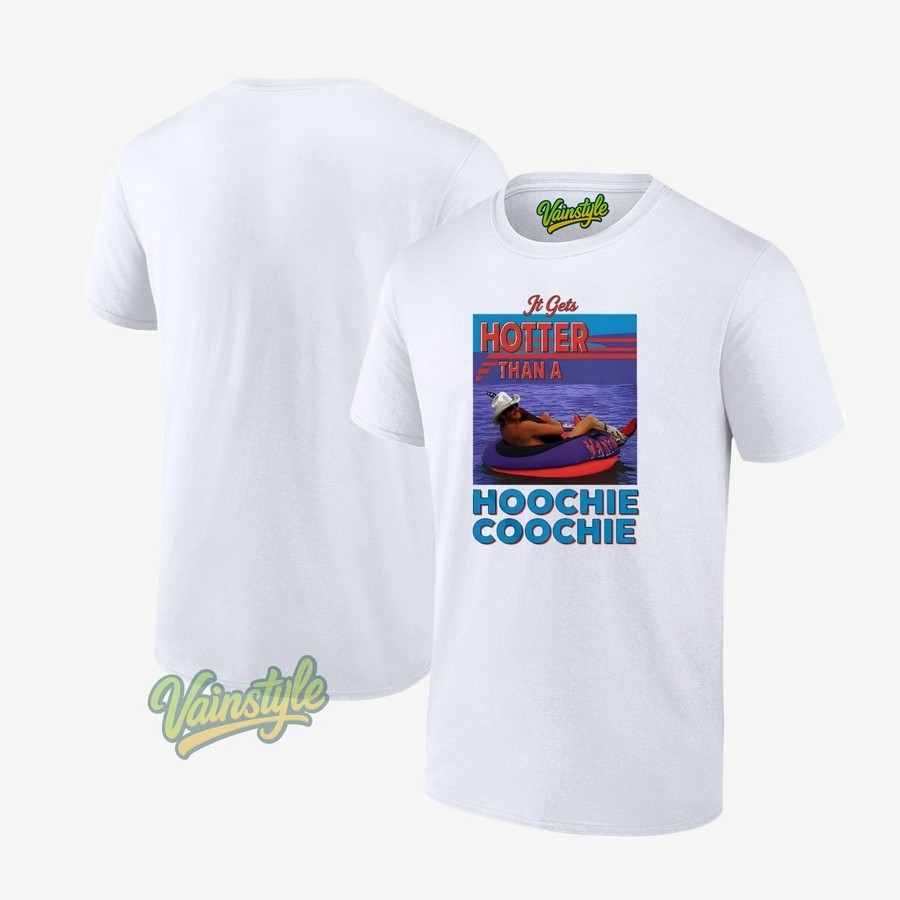 It Gets Hotter Than A Hoochie Coochie Chattahoochee T-Shirt It Gets Hotter Than A Hoochie Coochie Chattahoochee T-Shirt