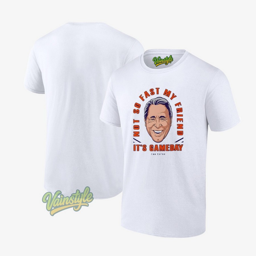 Lee Corso Not So Fast My Friend It’s Gameday T-Shirt Lee Corso Not So Fast My Friend It’s Gameday T-Shirt