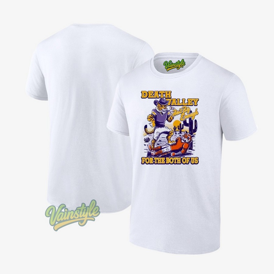 LSU Tigers Death Valley Ain't Big Enough For The Both Of Us T-Shirt LSU Tigers Death Valley Ain't Big Enough For The Both Of Us T-Shirt