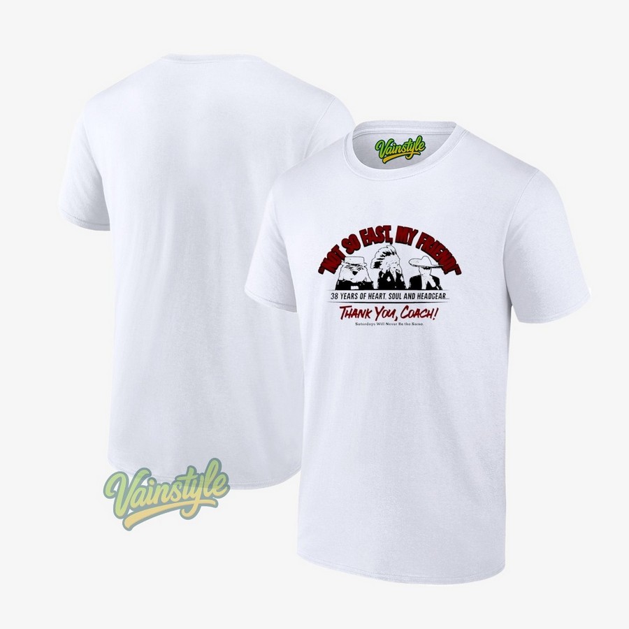 Not so fast my friend thank you coach T-Shirt Not so fast my friend thank you coach T-Shirt