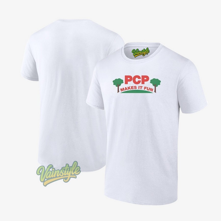 PCP Makes It Fun T-Shirt PCP Makes It Fun T-Shirt