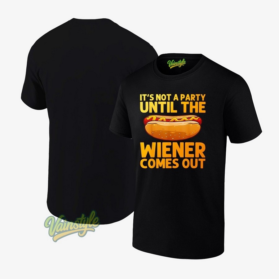 Sandwich it's not a party until the wiener comes out T-Shirt Sandwich it's not a party until the wiener comes out T-Shirt