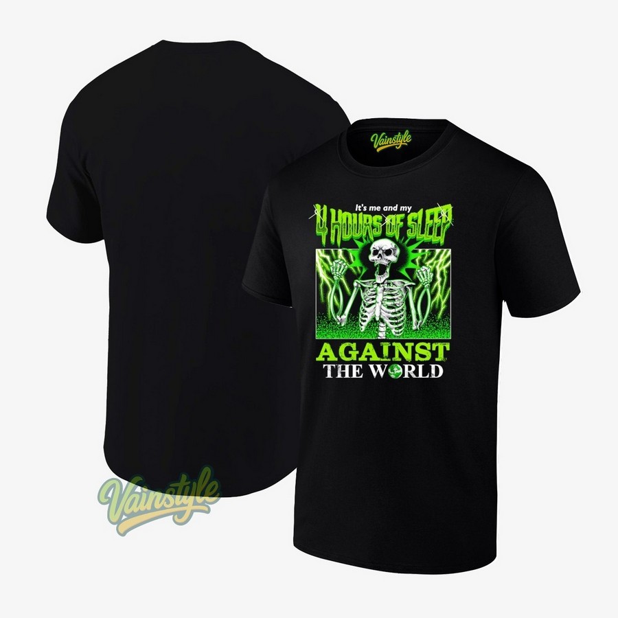 Skeleton It’s Me And My 4 Hours Of Sleep Against The World T-Shirt Skeleton It’s Me And My 4 Hours Of Sleep Against The World T-Shirt