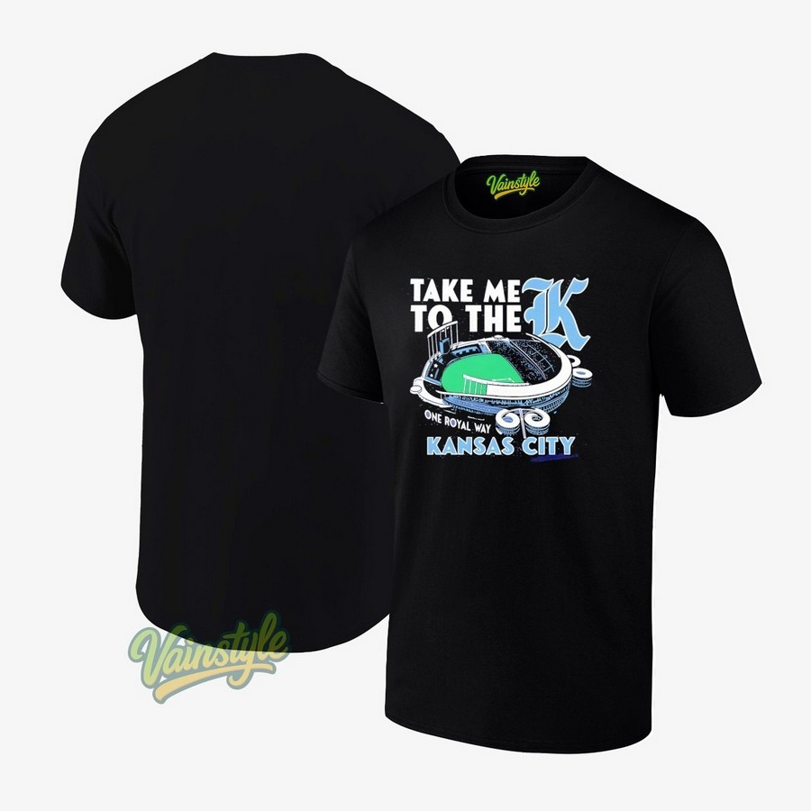 Take Me To The K One Royal Way Kansas City T-Shirt Take Me To The K One Royal Way Kansas City T-Shirt