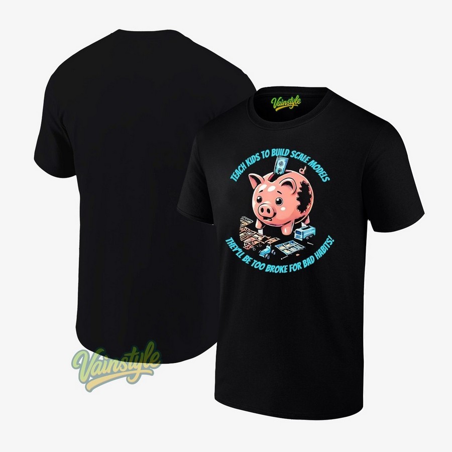 Teach kids to build scale models they'll be too broke for bad habits T-Shirt Teach kids to build scale models they'll be too broke for bad habits T-Shirt