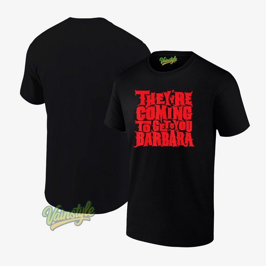 They're coming to get you barbara Night of the Living Dead T-Shirt They're coming to get you barbara Night of the Living Dead T-Shirt