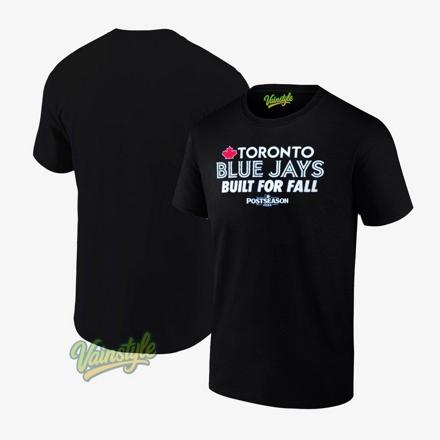 Toronto Blue Jays Built For Fall Postseason 2025 T-Shirt Toronto Blue Jays Built For Fall Postseason 2025 T-Shirt