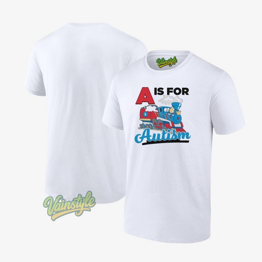 A Is For Autism T-Shirt A Is For Autism T-Shirt