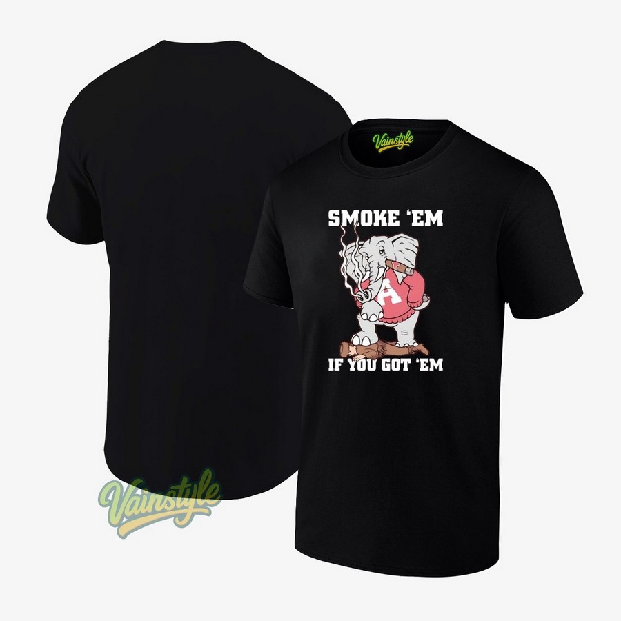 Alabama Crimson Tide Smoke Em If You Got Em T-Shirt Alabama Crimson Tide Smoke Em If You Got Em T-Shirt