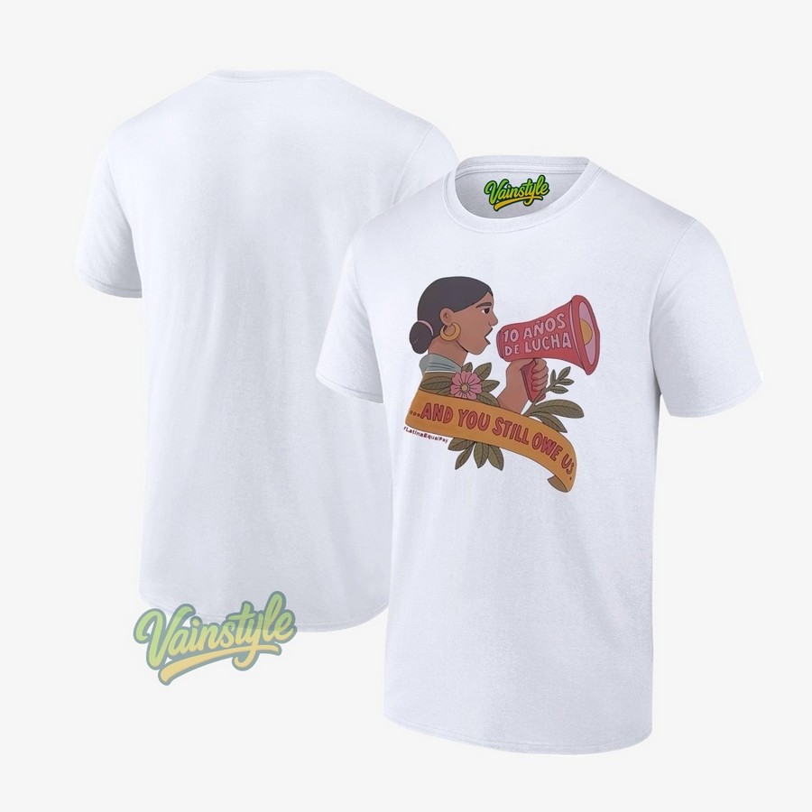 And You Still Owe Us 10 Anos De Lucha T-Shirt And You Still Owe Us 10 Anos De Lucha T-Shirt
