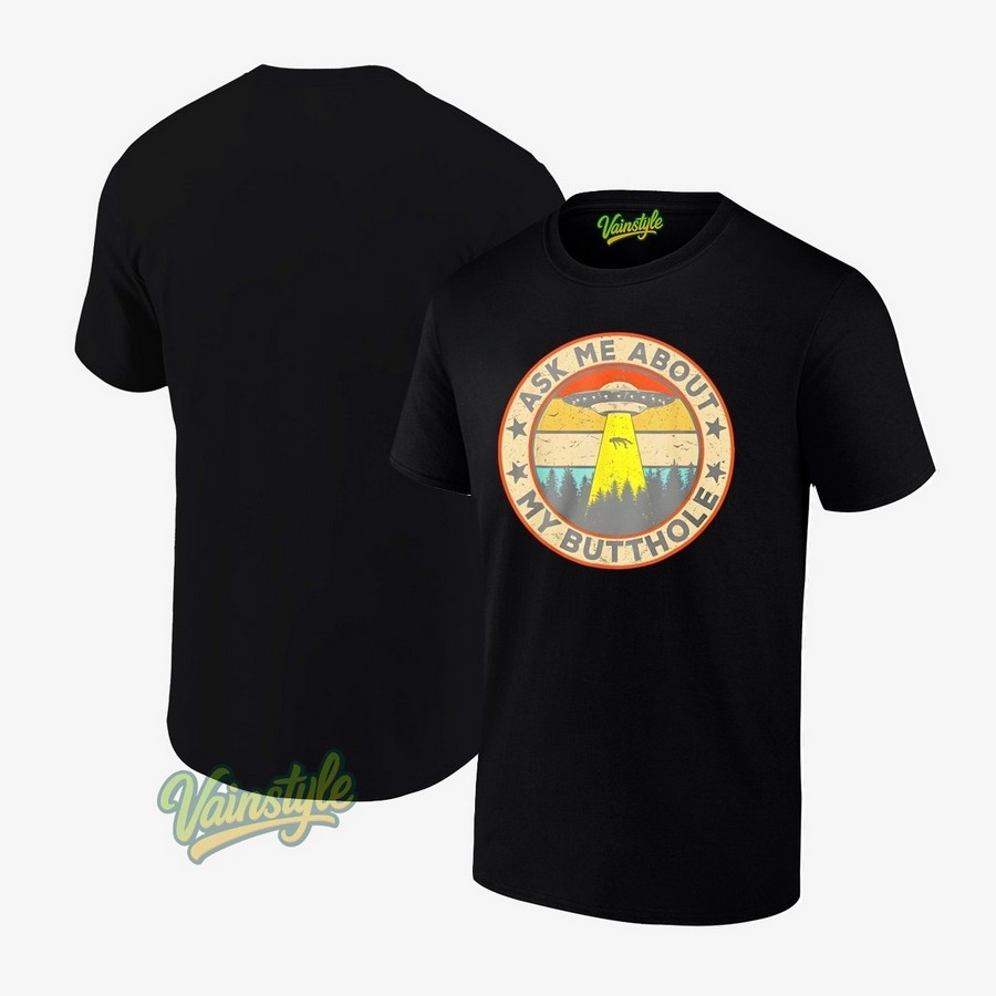 Ask Me About My Butthole Ufo Alien Vintage T-Shirt Ask Me About My Butthole Ufo Alien Vintage T-Shirt
