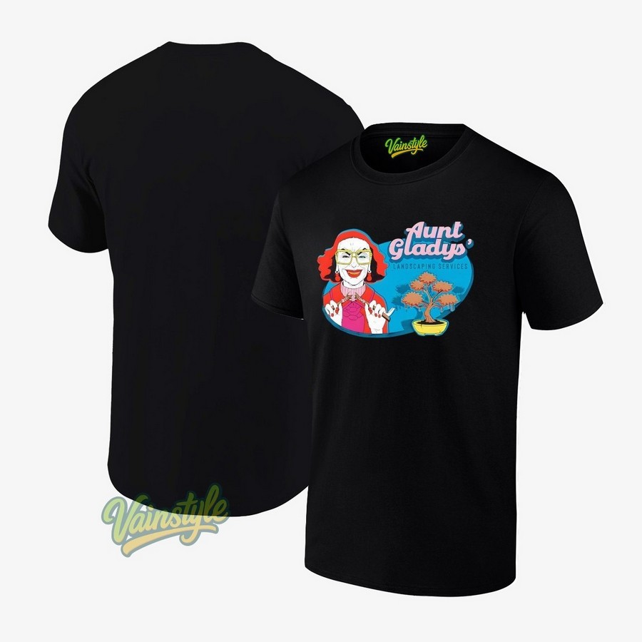 Aunt Gladys’ Landscaping Services T-Shirt Aunt Gladys’ Landscaping Services T-Shirt