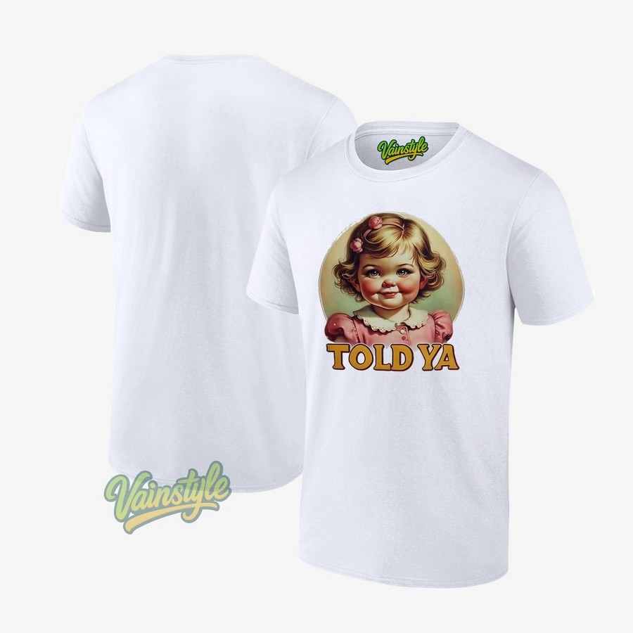 Baby Girl Told Ya T-Shirt Baby Girl Told Ya T-Shirt