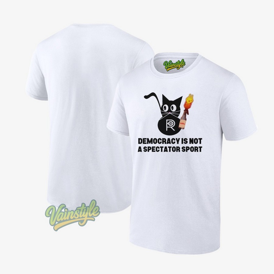 Black Cat Democracy Is Not A Spectator Sport T-Shirt Black Cat Democracy Is Not A Spectator Sport T-Shirt