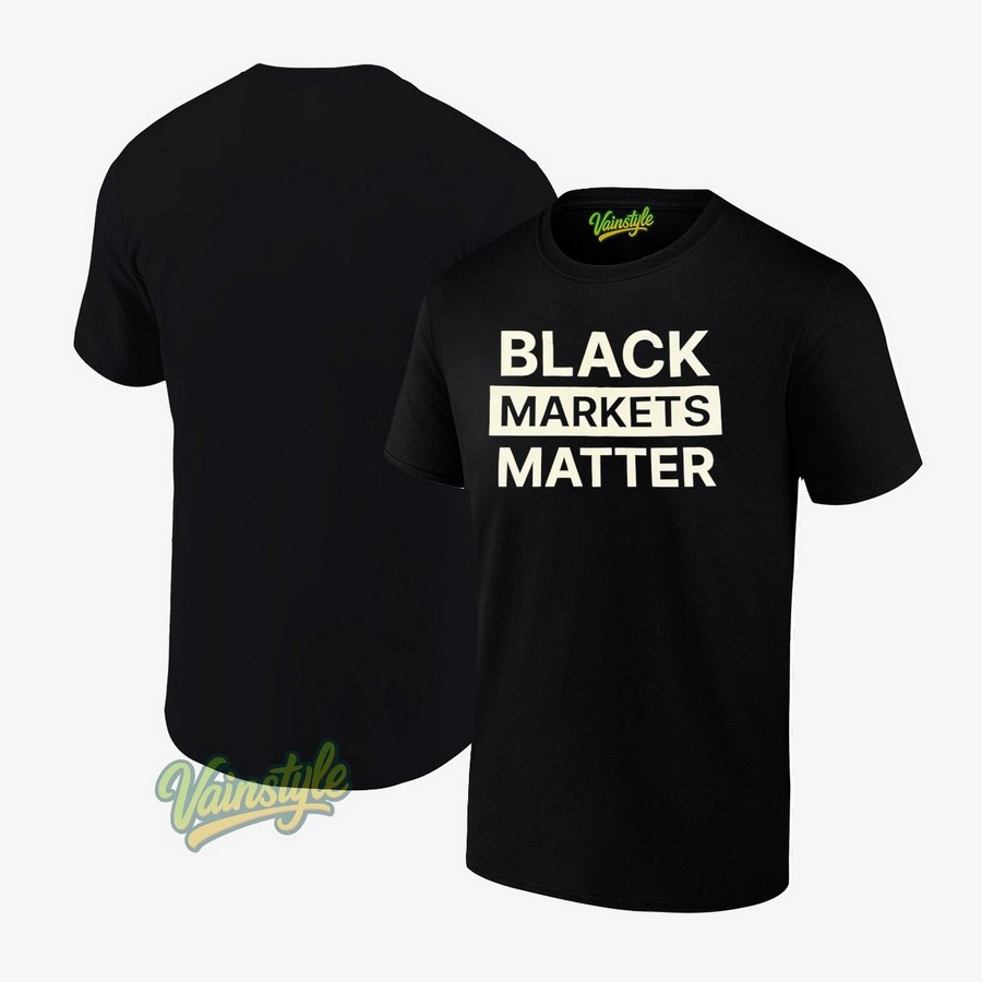 Black Markets Matter T-Shirt