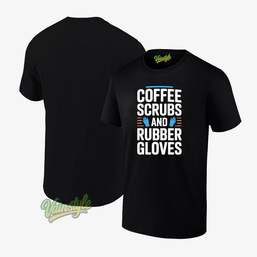 Blue Hands Coffee Scrubs And And Rubber Gloves T-Shirt