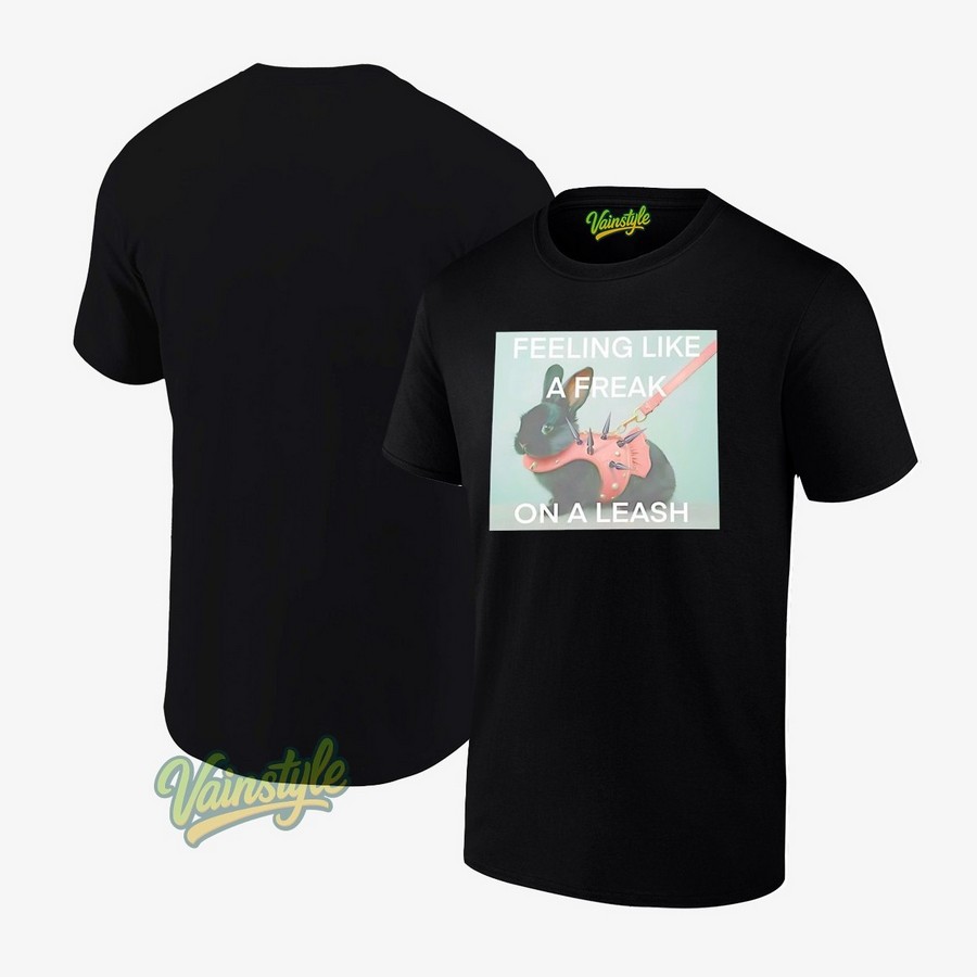 Bunny Korn Feeling Like A Freak On A Leash T-Shirt Bunny Korn Feeling Like A Freak On A Leash T-Shirt
