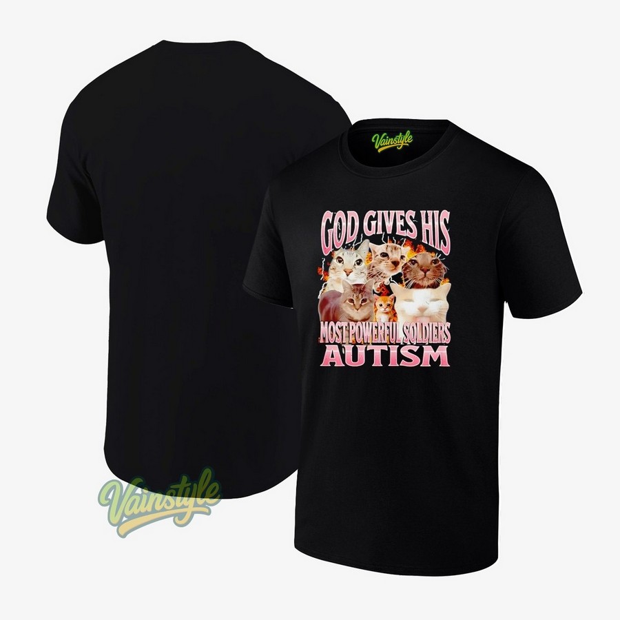 Cats Meme God Gives His Most Powerful Soldiers Autism T-Shirt Cats Meme God Gives His Most Powerful Soldiers Autism T-Shirt
