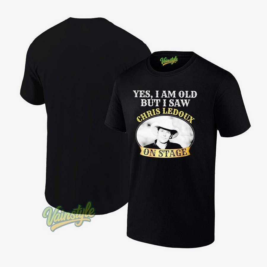 Chris Ledoux Yes I Am Old But I Saw On Stage T-Shirt Chris Ledoux Yes I Am Old But I Saw On Stage T-Shirt