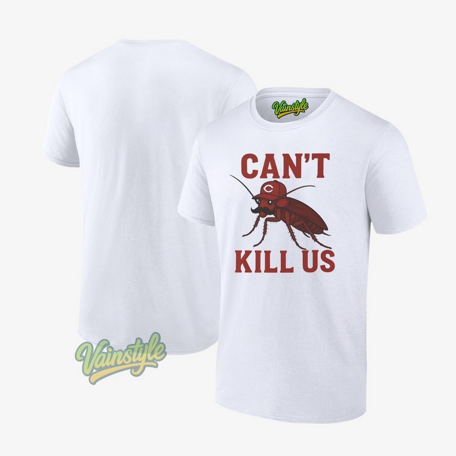 Cincinnati Reds Cockroach Can't Kill Us T-Shirt Cincinnati Reds Cockroach Can't Kill Us T-Shirt